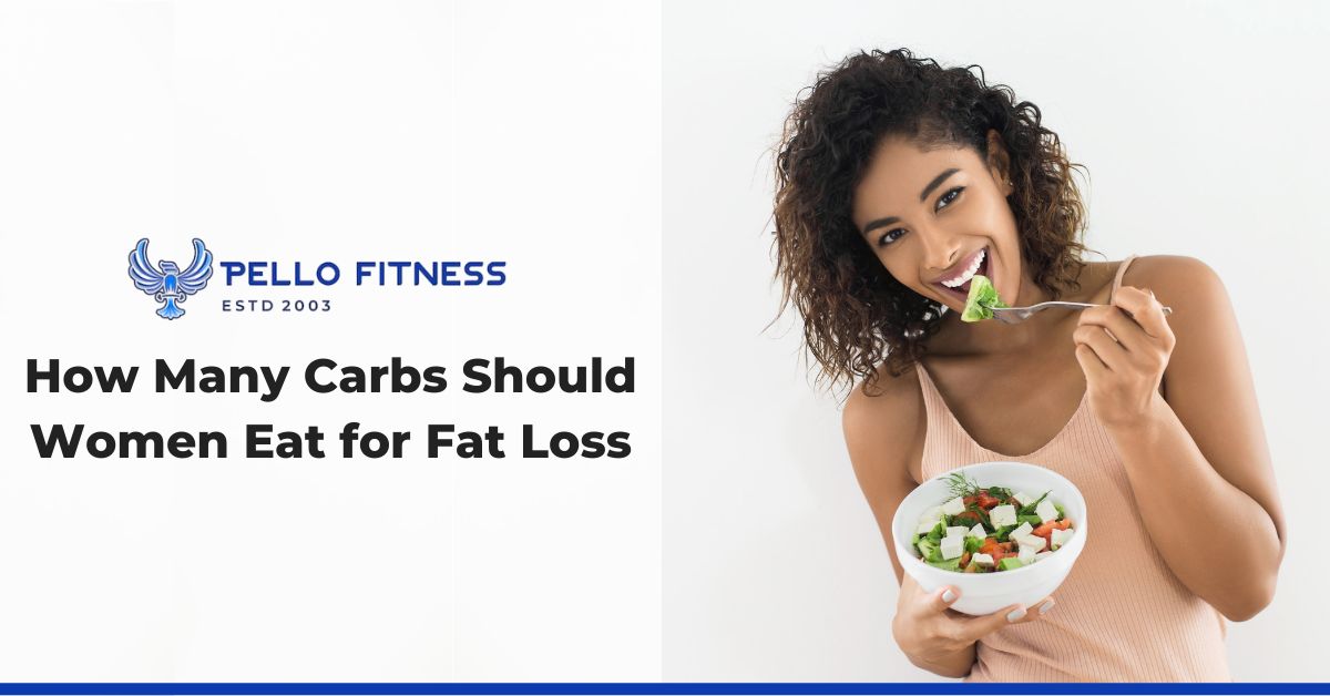 How Many Carbs Should Women Eat for Fat Loss