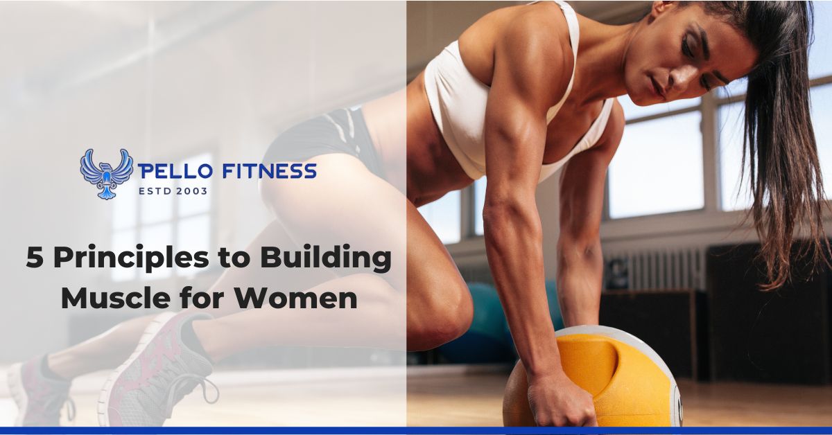 5 Principles to Building Muscle for Women